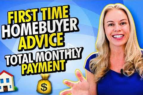 Advice For First Time Buyers 2022 | First Time Home Buyer Advice | Your Monthly Mortgage Payment
