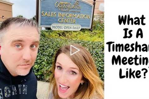 We Survived a Timeshare Meeting! We Give You All The Details!