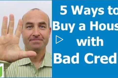 5 Ways to Buy a House with Bad Credit