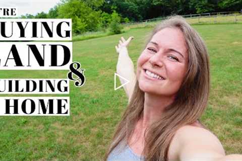BUYING LAND + BUILDING A HOUSE + STARTING A HOMESTEAD | What's Coming Next | Selling First House