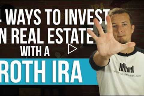 4 ways to invest in real estate with a Roth IRA.