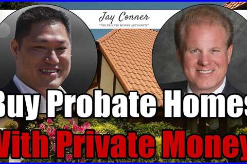 Buying A Probate House With Private Money