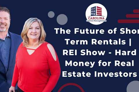 227 The Future of Short Term Rentals | REI Show - Hard Money for Real Estate Investors
