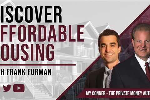 Discover Affordable Housing with Frank Furman & Jay Conner