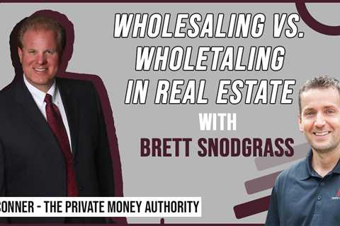 Wholesaling vs. Wholetaling in Real Estate