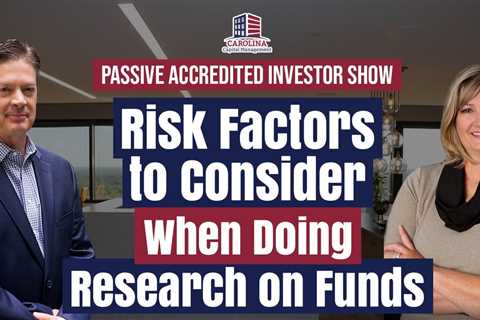 163 Risk Factors To Consider When Doing Research On Funds | Passive Accredited Investor Show