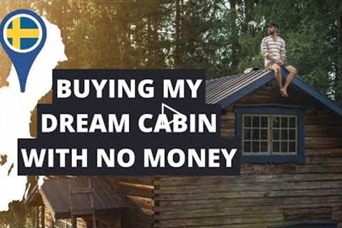 From Broke to Owning My Own Cabin in 5 Months