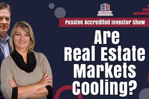 179 Are Real Estate Markets Cooling? | Passive Accredited Investor Show