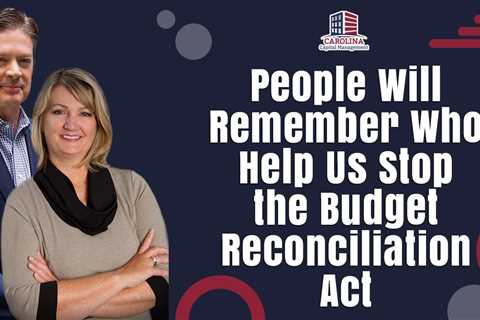 People Will Remember Who Help Us Stop the Budget Reconciliation Act | Passive Accredited Investor