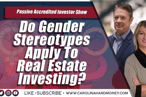 193 Do Gender Stereotypes Apply To Real Estate Investing? | Passive Accredited Investor Show