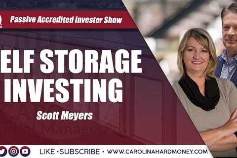 203 Self Storage Investing With Scott Meyers | Passive Accredited Investor Show