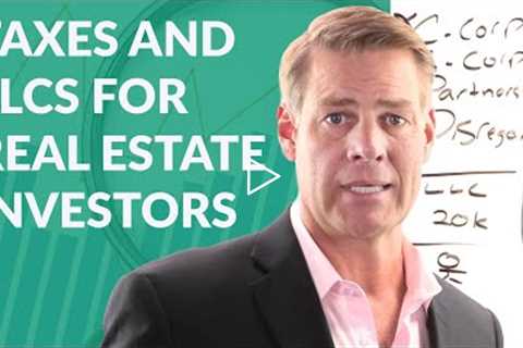 Taxes and LLCs for Real Estate Investors