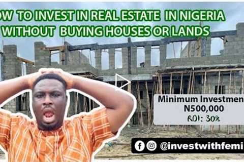 How to Invest In Real Estate in Nigeria Without Buying Houses or Lands 2022 |Mini investment | #500k