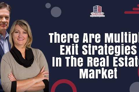 There Are Multiple Exit Strategies In The Real Estate Market   Hard Money Lenders