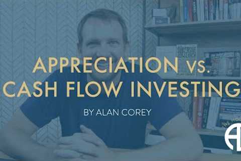 Appreciation vs  Cash Flow Investing | Which is better?