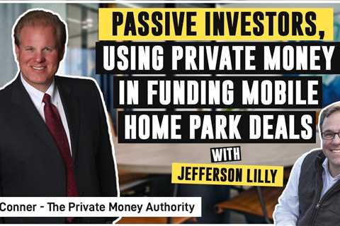 Using Private Money in Funding Mobile Home Park Deals
