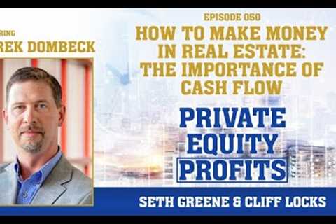 Ep50: How to Make Money in Real Estate: The Importance of Cash Flow