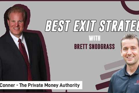 Best Exit Strategy - Brett Snodgrass & Jay Conner, The Private Money Authority
