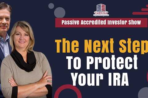 The Next Step To Protect Your IRA | Passive Accredited Investor