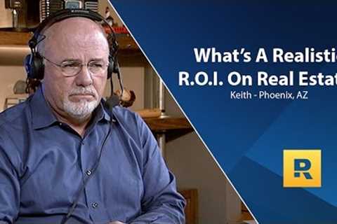 What''''s A Realistic R.O.I On Real Estate?