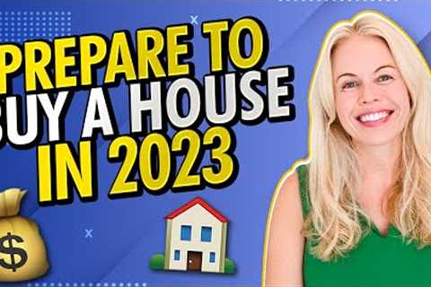 Preparing to Buy a House In 2023?? (Step by Step Guide) 🏠