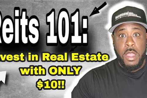 Invest In Real Estate with Only $10 |  What is a REIT? Make Money Passively Using REITs