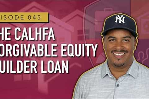The CalHFA Forgivable Equity Builder Loan