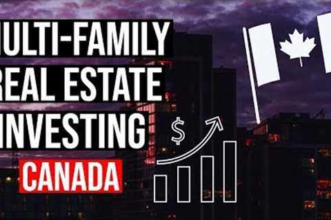 Multi Family Real Estate Investing - Make Money on Apartment Buildings in Canada with Appraisals