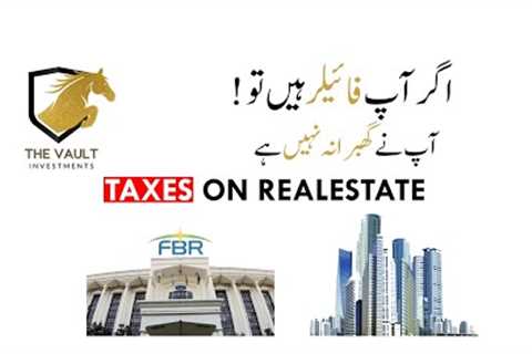 New Taxes On Realestate | FBR Taxation | The Vault Investments