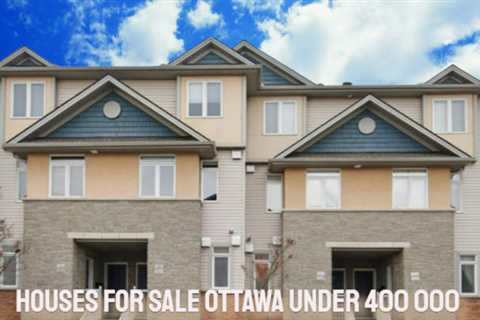 Houses for Sale Ottawa under $400 000 - Houses for Sale Ottawa