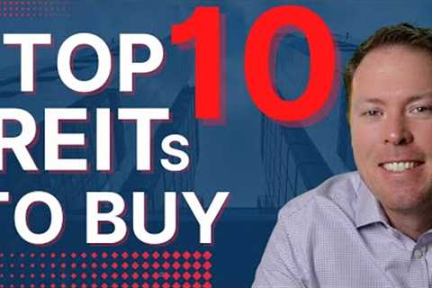 10 Best REITs To Buy