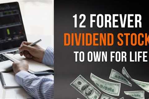 12 Best Forever Dividend Stocks to Own for Life