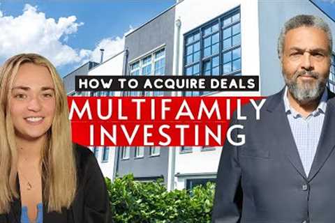 How to Acquire Multifamily Deals and Get Started in Commercial Real Estate
