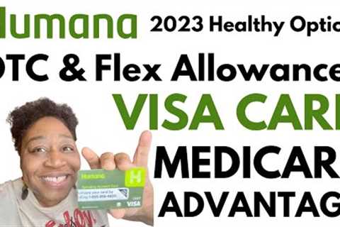 HUMANA 2023 HEALTHY OPTIONS OTC & FLEX ALLOWANCES | REVIEW | VISA CARD | MEDICARE ADVANTAGE PLAN