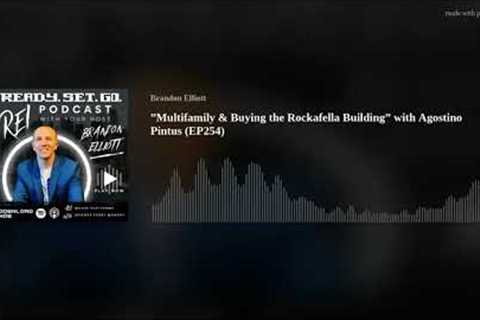 ”Multifamily & Buying the Rockafella Building” with Agostino Pintus (EP254)