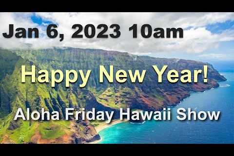 -LIVE- Jan 6 ''23: Aloha Friday Hawaii Real Estate Show