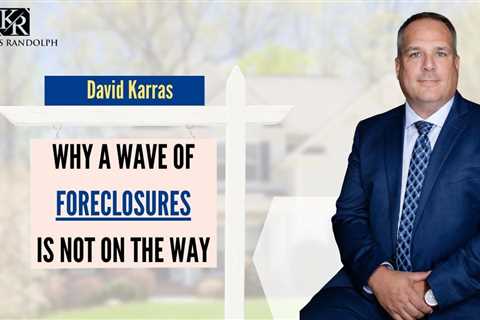 Why a Wave of Foreclosures Is Not on the Way !