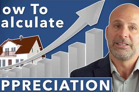 How To Calculate Real Estate Appreciation - [The Market Is Up X%]