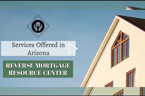 Services Offered in Arizona | Reverse Mortgage Resource Center