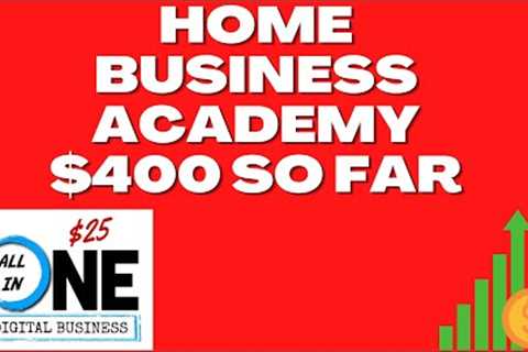 Home Business Academy $400 So Far
