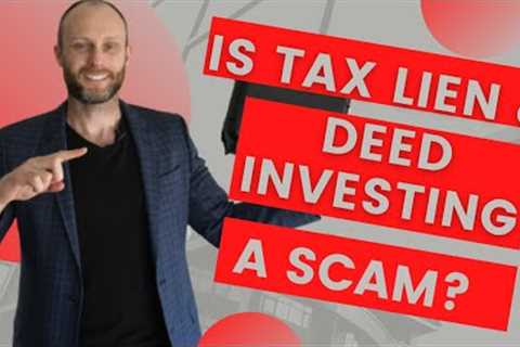 Is Tax Lien & Deed Investing A Scam?