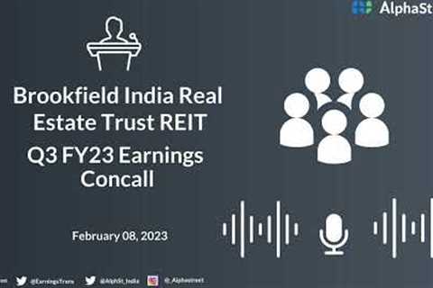 Brookfield India Real Estate Trust REIT Q3 FY23 Earnings Concall