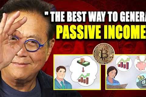 Best Way To Generate Passive Income | Robert Kiyosaki