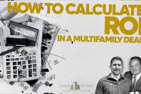 How To Calculate Return on Investment in a Multifamily deal