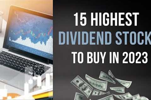 15 Highest Yielding Dividend Stocks to Buy in 2023