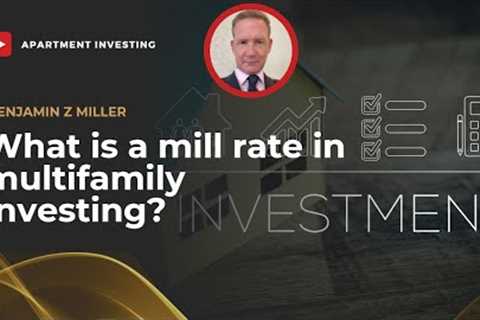 What is a mill rate in multifamily investing?