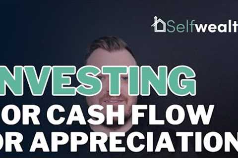 Investing for Cash Flow or Appreciation?!