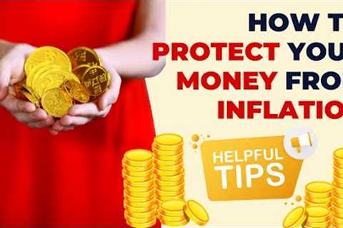 How to Protect Your Money from Inflation: Tips and Advice