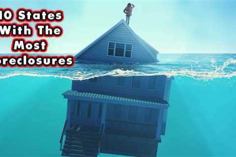 Top 10 States with the Most Foreclosures