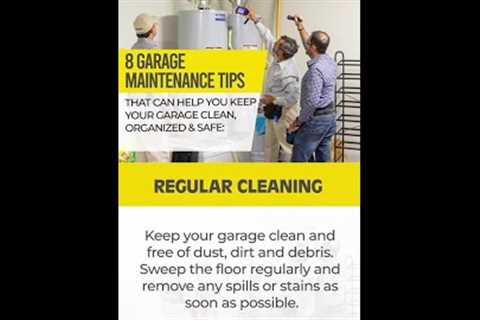 8 GARAGE MAINTENANCE TIPS THAT CAN HELP YOU KEEP YOUR GARAGE CLEAN, ORGANIZED AND SAFE